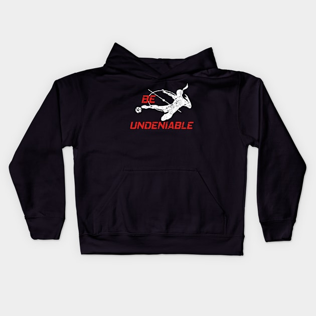 Soccer - Be Undeniable (Female) Kids Hoodie by GreatTexasApparel